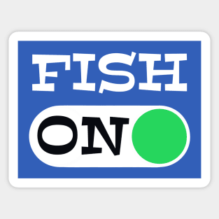 Fish On - punny fishing quotes Sticker